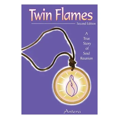 "Twin Flames: A True Story of Soul Reunion" - "" ("Antera")