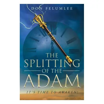 "The Splitting of the Adam: It's Time to Awaken!" - "" ("Felumlee Don")