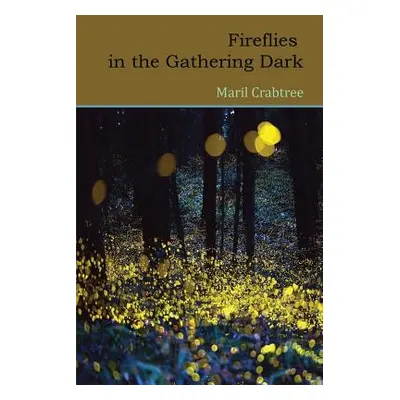 "Fireflies in the Gathering Dark" - "" ("Crabtree Maril")