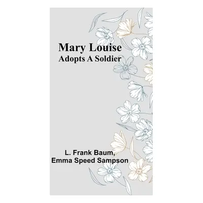 "Mary Louise Adopts a Soldier" - "" ("Frank Baum L.")