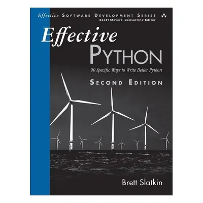 "Effective Python: 90 Specific Ways to Write Better Python" - "" ("Slatkin Brett")