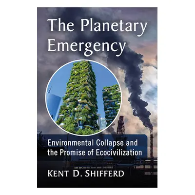 "The Planetary Emergency: Environmental Collapse and the Promise of Ecocivilization" - "" ("Shif