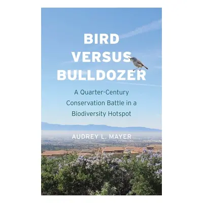 "Bird Versus Bulldozer: A Quarter-Century Conservation Battle in a Biodiversity Hotspot" - "" ("