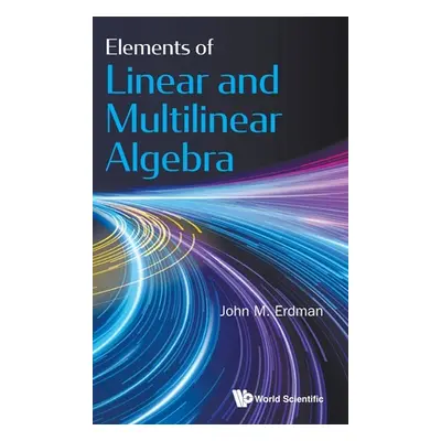 "Elements of Linear and Multilinear Algebra" - "" ("Erdman John M.")