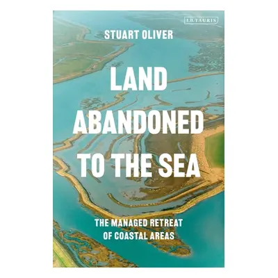 "Land Abandoned to the Sea: The Managed Realignment of Coastal Areas" - "" ("Oliver Stuart")