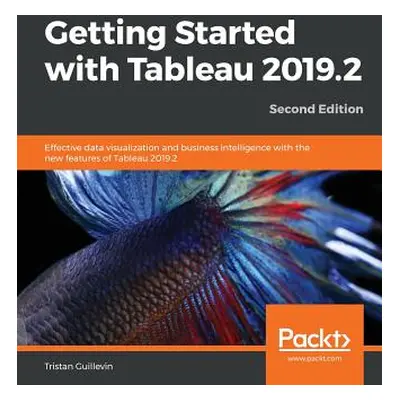 "Getting Started with Tableau 2019.2 - Second Edition" - "" ("Guillevin Tristan")