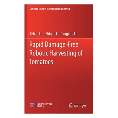 "Rapid Damage-Free Robotic Harvesting of Tomatoes" - "" ("Liu Jizhan")