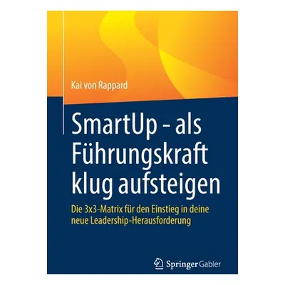 "Smartup - ALS Fhrungskraft Klug Aufsteigen: Die 3x3-Matrix Fr Den Einstieg in Deine Neue Leader