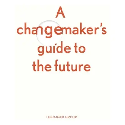 "A changemaker's guide to the future" - "" ("Lendager Anders")