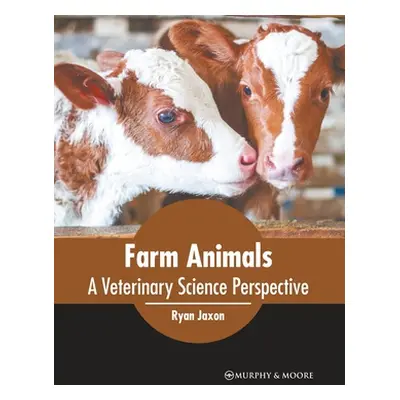 "Farm Animals: A Veterinary Science Perspective" - "" ("Jaxon Ryan")