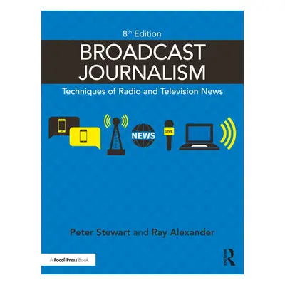 "Broadcast Journalism: Techniques of Radio and Television News" - "" ("Stewart Peter")