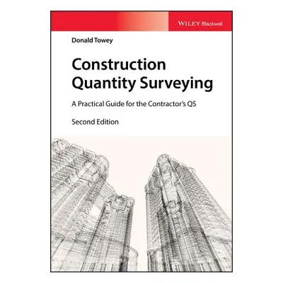 "Construction Quantity Surveying: A Practical Guide for the Contractor's QS" - "" ("Towey Donald