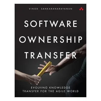 "Software Ownership Transfer: Evolving Knowledge Transfer for the Agile World" - "" ("Sankaranar