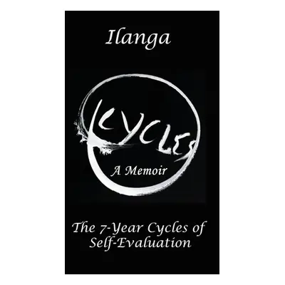 "Cycles a Memoir: The 7-Year Cycles of Self-Evaluation" - "" ("Ilanga")