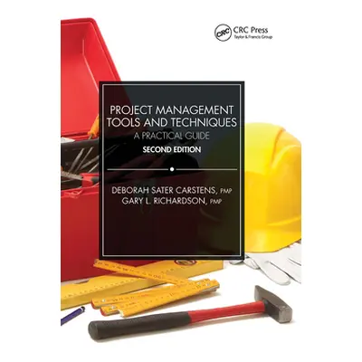 "Project Management Tools and Techniques: A Practical Guide, Second Edition" - "" ("Carstens Deb