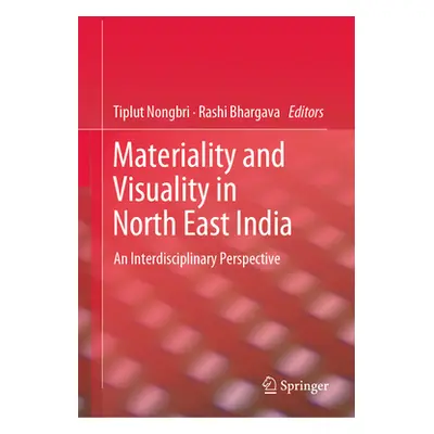 "Materiality and Visuality in North East India: An Interdisciplinary Perspective" - "" ("Nongbri