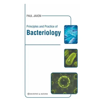 "Principles and Practice of Bacteriology" - "" ("Jaxon Paul")