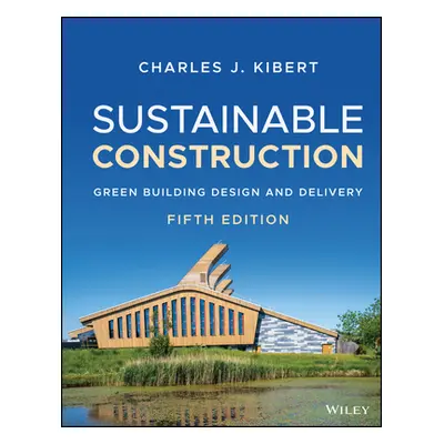 "Sustainable Construction: Green Building Design and Delivery" - "" ("Kibert Charles J.")