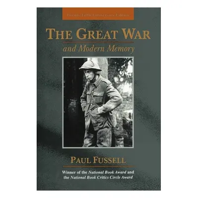 "The Great War and Modern Memory: Twenty-Fifth Anniversary Edition" - "" ("Fussell Paul")