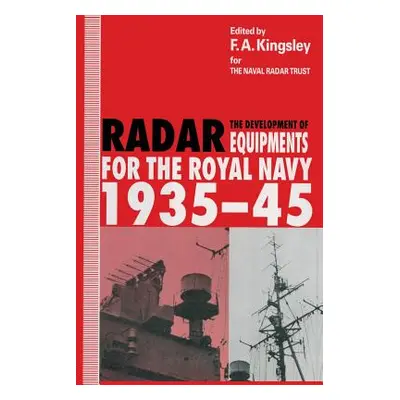 "The Development of Radar Equipments for the Royal Navy, 1935-45" - "" ("Kingsley F. a.")