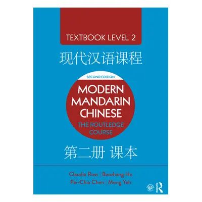 "Modern Mandarin Chinese: The Routledge Course Textbook Level 2" - "" ("Ross Claudia")