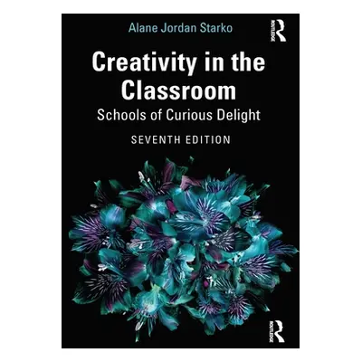 "Creativity in the Classroom: Schools of Curious Delight" - "" ("Starko Alane Jordan")