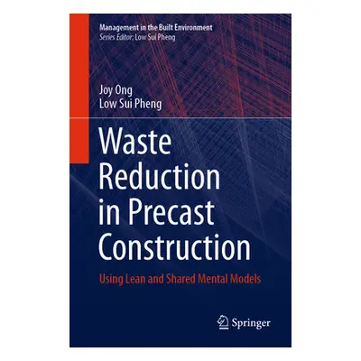 "Waste Reduction in Precast Construction: Using Lean and Shared Mental Models" - "" ("Ong Joy")