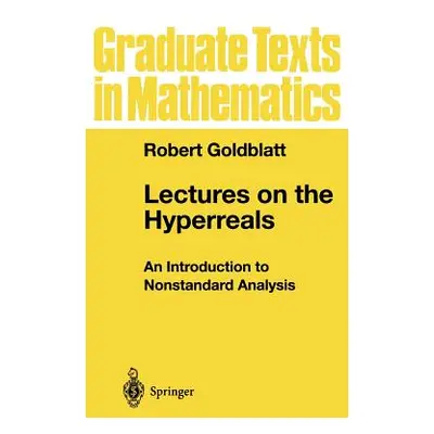 "Lectures on the Hyperreals: An Introduction to Nonstandard Analysis" - "" ("Goldblatt Robert")