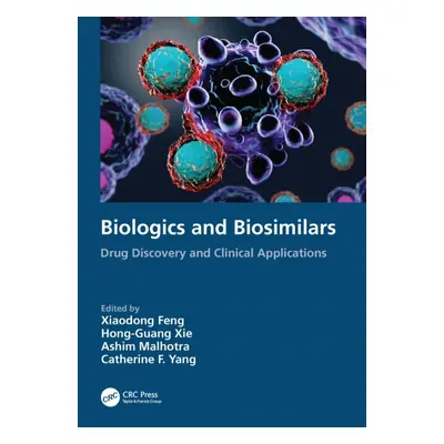 "Biologics and Biosimilars: Drug Discovery and Clinical Applications" - "" ("Feng Xiaodong")