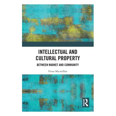 "Intellectual and Cultural Property: Between Market and Community" - "" ("MacMillan Fiona")