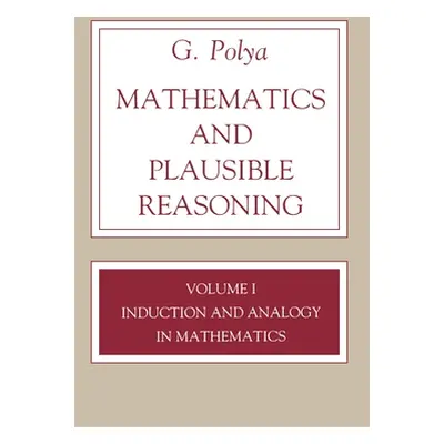 "Mathematics and Plausible Reasoning, Volume 1: Induction and Analogy in Mathematics" - "" ("Pol