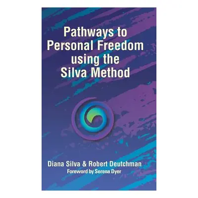 "Pathways to Personal Freedom Using the Silva Method" - "" ("Silva Diana")