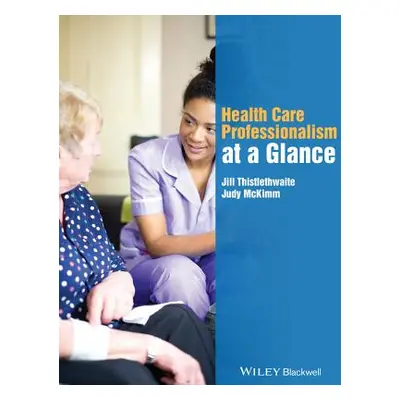 "Health Care Professionalism at a Glance" - "" ("Thistlethwaite Jill")