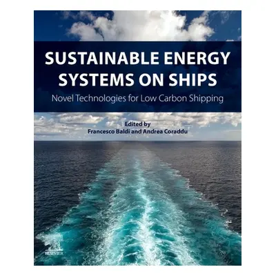 "Sustainable Energy Systems on Ships: Novel Technologies for Low Carbon Shipping" - "" ("Baldi F