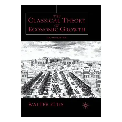 "The Classical Theory of Economic Growth" - "" ("Eltis W.")