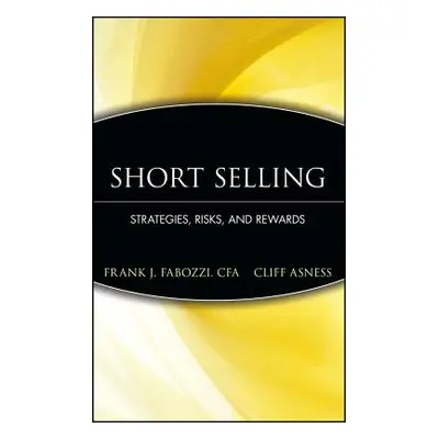 "Short Selling: Strategies, Risks, and Rewards" - "" ("Fabozzi Frank J.")