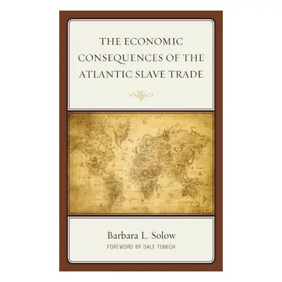 "The Economic Consequences of the Atlantic Slave Trade" - "" ("Solow Barbara L.")