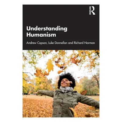 "Understanding Humanism" - "" ("Copson Andrew")