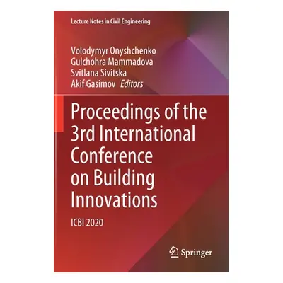 "Proceedings of the 3rd International Conference on Building Innovations: Icbi 2020" - "" ("Onys