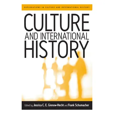 "Culture and International History" - "" ("Gienow-Hecht Jessica C. E.")