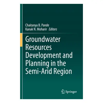 Groundwater Resources Development and Planning in the Semi-Arid Region (Pande Chaitanya B.)