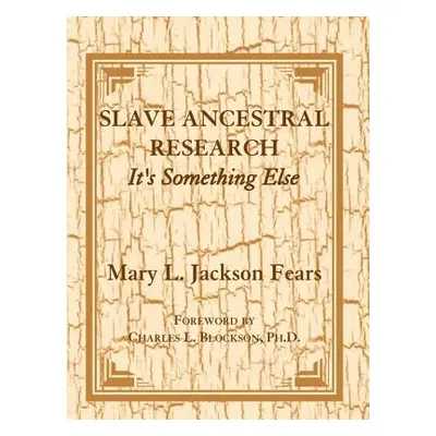 "Slave Ancestral Research: It's Something Else" - "" ("Fears Mary L. Jackson")