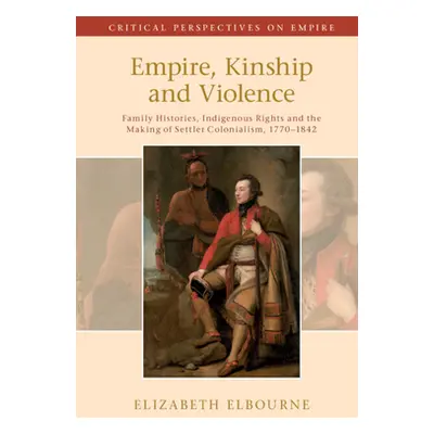 "Empire, Kinship and Violence" - "" ("Elbourne Elizabeth")