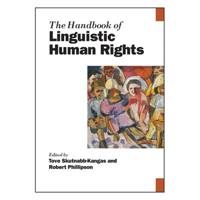 "The Handbook of Linguistic Human Rights" - "" ("Skutnabb-Kangas Tove")