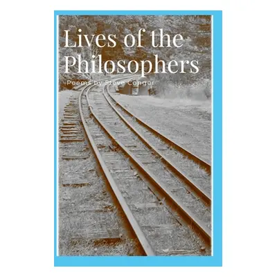 "Lives of the Philosophers: Poems by Steve Conger" - "" ("Conger Steve")