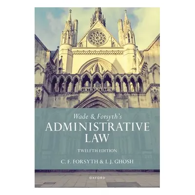 "Wade & Forsyth's Administrative Law" - "" ("Wade William")