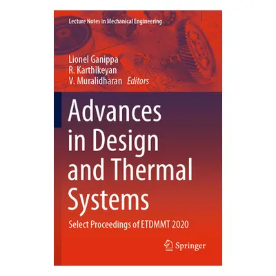 "Advances in Design and Thermal Systems: Select Proceedings of Etdmmt 2020" - "" ("Ganippa Lione