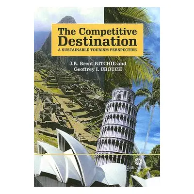 "The Competitive Destination: A Sustainable Tourism Perspective" - "" ("Ritchie J. R. Brent")