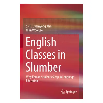 "English Classes in Slumber: Why Korean Students Sleep in Language Education" - "" ("Ahn S. -H G