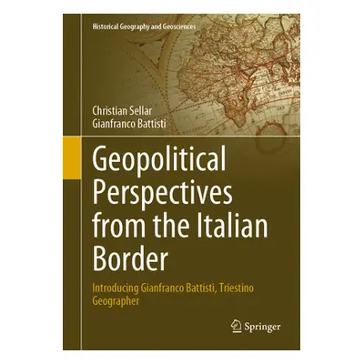 "Geopolitical Perspectives from the Italian Border: Introducing Gianfranco Battisti, Triestino G